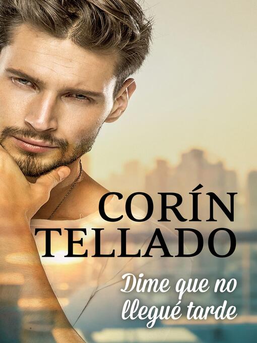 Title details for Dime que no llegué tarde by Corín Tellado - Available